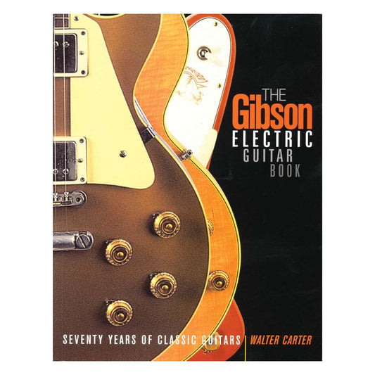 Hal Leonard The Gibson Electric Guitar Book: Seventy Years of Classic Guitars